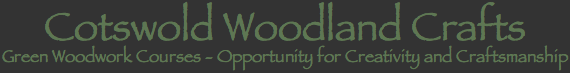 Cotswold Woodland Crafts. Green Woodwork Courses - Opportunity for Creativity and Craftsmanship
